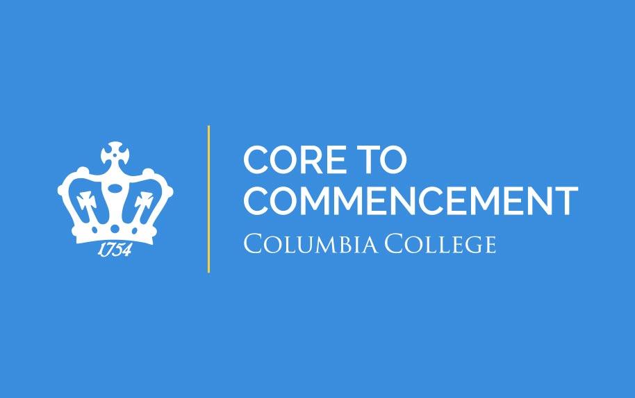 Columbia College, Core to Commencement